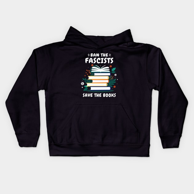 Ban The Fascists Save The Books Funny Banned Books Art Kids Hoodie by Jsimo Designs